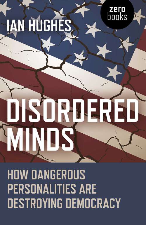 Book cover of Disordered Minds: How Dangerous Personalities Are Destroying Democracy