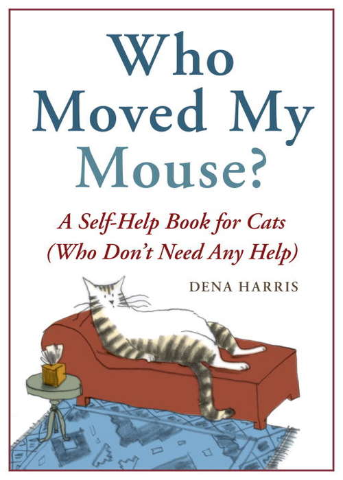 Book cover of Who Moved My Mouse? A Self-help Book for Cats (Who Don't Need Any Help)