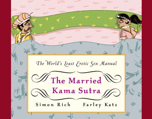 The Married Kama Sutra: The World's Least Erotic Sex Manual