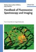 Handbook of Fluorescence Spectroscopy and Imaging: From Ensemble to Single Molecules