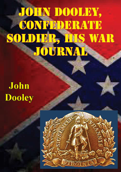 Book cover of John Dooley, Confederate Soldier His War Journal