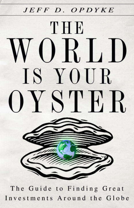 Book cover of The World Is Your Oyster: The Guide to Finding Great Investments Around the Globe
