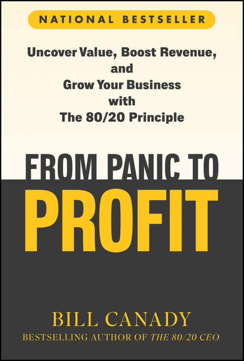 Book cover of From Panic to Profit: Uncover Value, Boost Revenue, and Grow Your Business with the 80/20 Principle