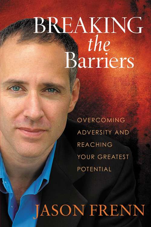Book cover of Breaking the Barriers: Overcoming Adversity and Reaching Your Greatest Potential