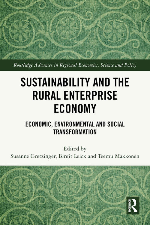 Book cover of Sustainability and the Rural Enterprise Economy: Economic, Environmental and Social Transformation (1) (Routledge Advances in Regional Economics, Science and Policy)