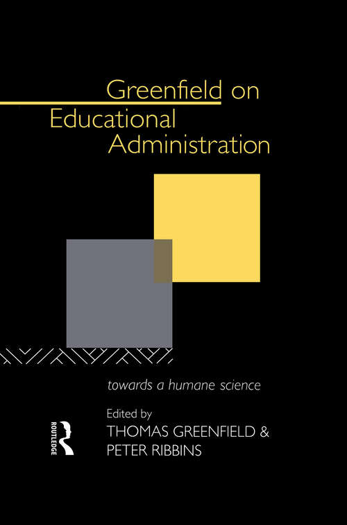Book cover of Greenfield on Educational Administration: Towards a Humane Craft