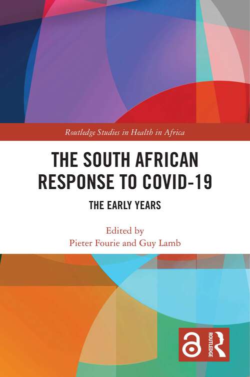 Book cover of The South African Response to COVID-19: The Early Years (Routledge Studies in Health in Africa)