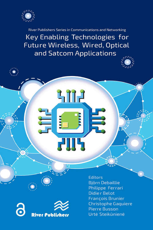 Book cover of Key enabling technologies for future wireless, wired, optical and satcom applications (River Publishers Series in Communications and Networking)