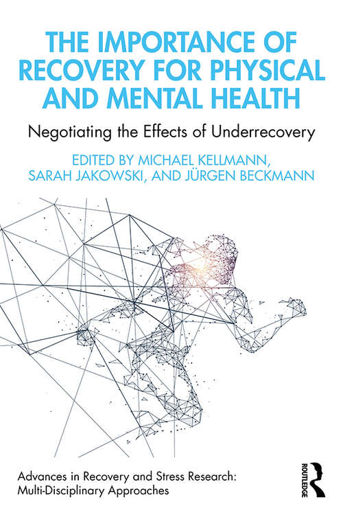 Book cover of The Importance of Recovery for Physical and Mental Health: Negotiating the Effects of Underrecovery (Advances in Recovery and Stress Research)