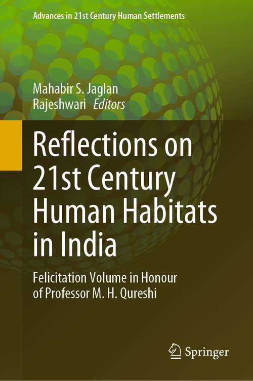 Book cover of Reflections on 21st Century Human Habitats in India: Felicitation Volume in Honour of Professor M. H. Qureshi (1st ed. 2021) (Advances in 21st Century Human Settlements)