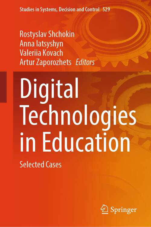 Book cover of Digital Technologies in Education: Selected Cases (2024) (Studies in Systems, Decision and Control #529)