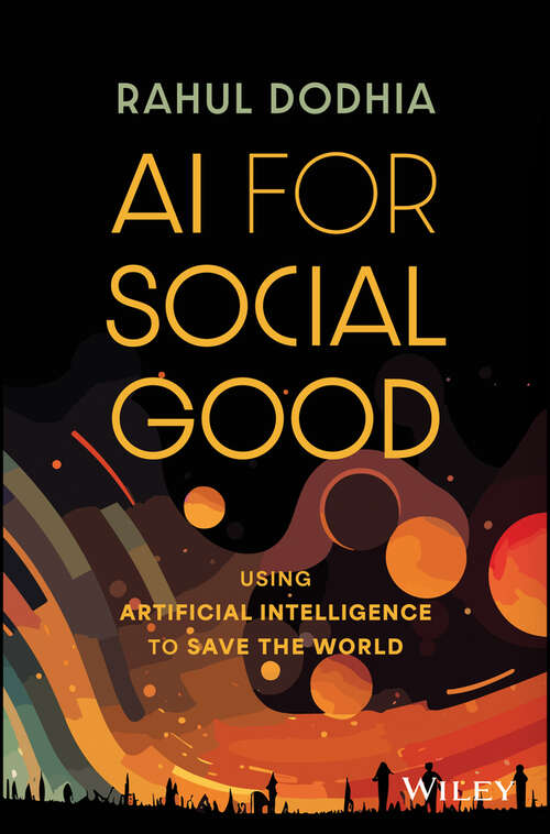 Book cover of AI for Social Good: Using Artificial Intelligence to Save the World