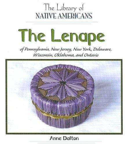 Book cover of The Lenape Of Pennsylvania, New Jersey, New York, Delaware, Wisconsin, Oklahoma, And Ontario (The Library Of Native Americans)