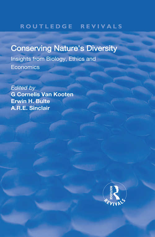 Conserving Nature's Diversity: Insights from Biology, Ethics and Economics (Ashgate Studies In Environmental And Natural Resource Economics)