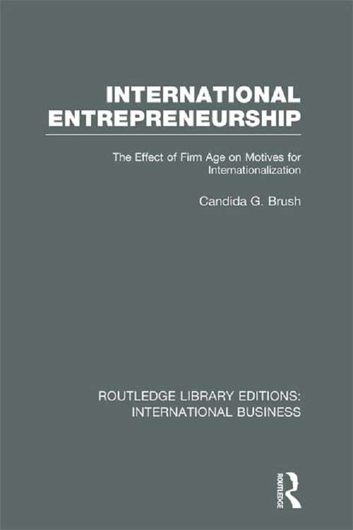 International Entrepreneurship: The Effect of Firm Age on Motives for Internationalization (Routledge Library Editions: International Business #Vol. 2)