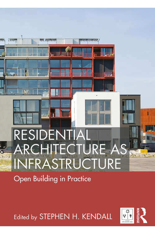 Book cover of Residential Architecture as Infrastructure: Open Building in Practice (Open Building)