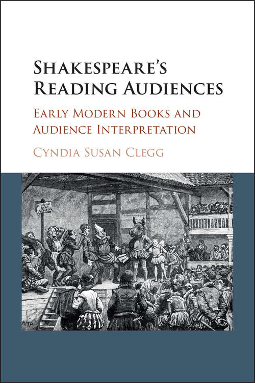 Book cover of Shakespeare's Reading Audiences: Early Modern Books and Audience Interpretation