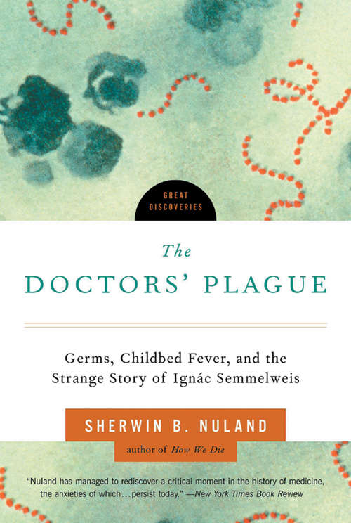 Book cover of The Doctors' Plague: Germs, Childbed Fever, and the Strange Story of Ignac Semmelweis (Great Discoveries)