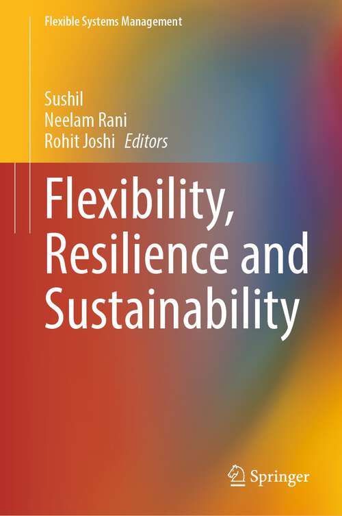 Book cover of Flexibility, Resilience and Sustainability (2024) (Flexible Systems Management)