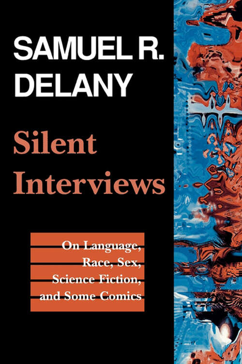 Book cover of Silent Interviews: On Language, Race, Sex, Science Fiction, and Some Comics-A Collection of Written Interviews