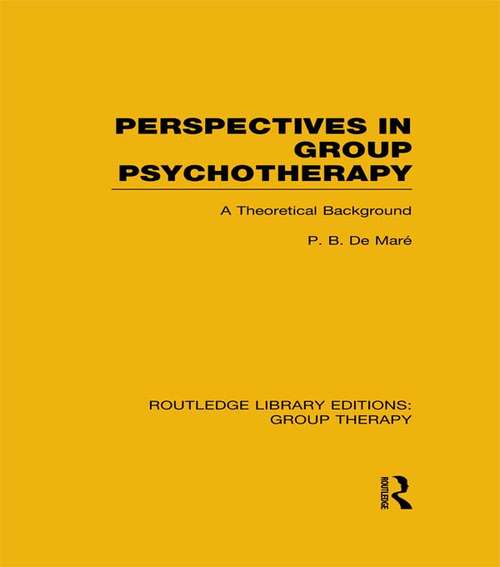 Book cover of Perspectives in Group Psychotherapy (RLE: Group Therapy): A Theoretical Background (Routledge Library Editions: Group Therapy)