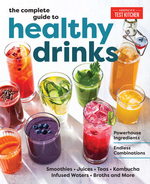 Book cover of The Complete Guide to Healthy Drinks: Powerhouse Ingredients, Endless Combinations