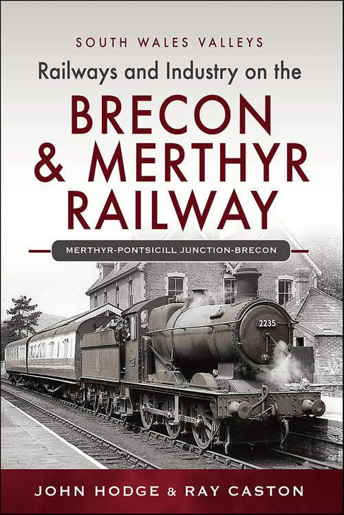 Book cover of Railways and Industry on the Brecon & Merthyr Railway (South Wales Valleys)