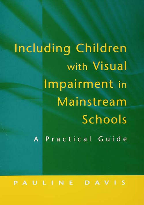Including Children with Visual Impairment in Mainstream Schools: A Practical Guide
