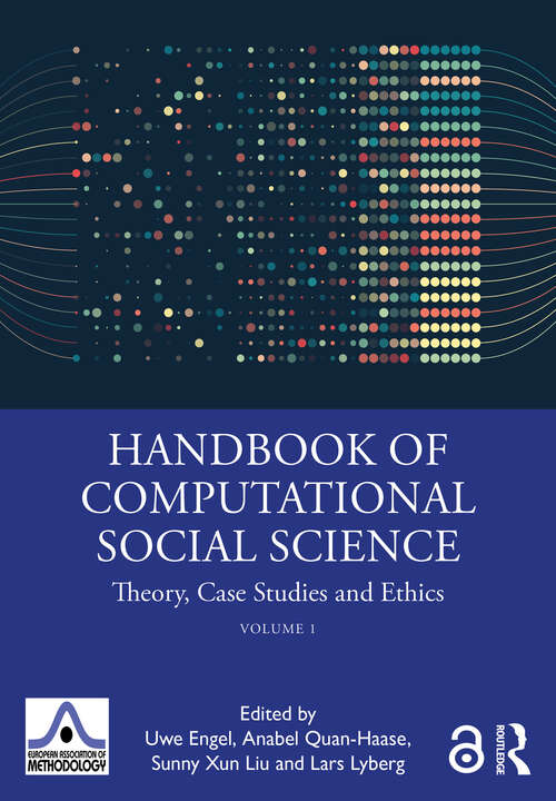Handbook of Computational Social Science, Volume 1: Theory, Case Studies and Ethics (European Association of Methodology Series)