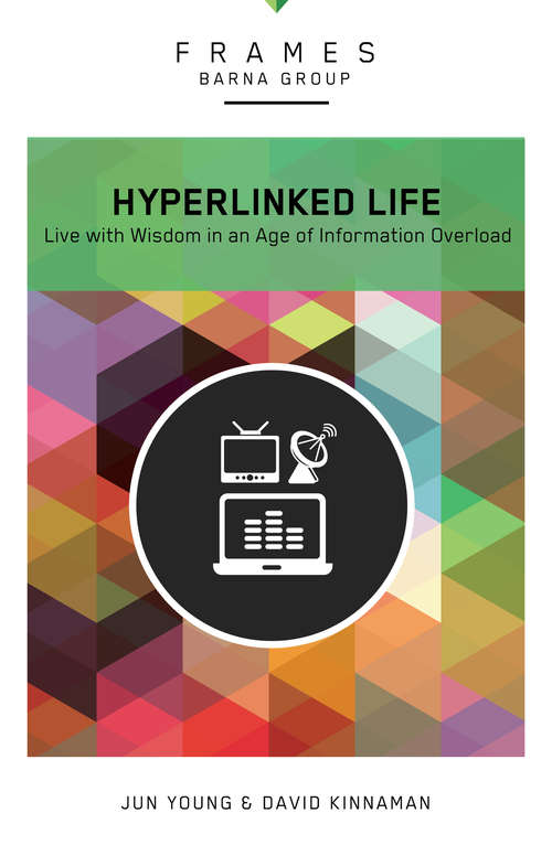 The Hyperlinked Life: Live with Wisdom in an Age of Information Overload