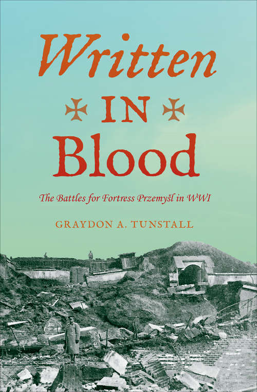 Book cover of Written in Blood: The Battles for Fortress Przemyl in WWI (Twentieth-Century Battles)