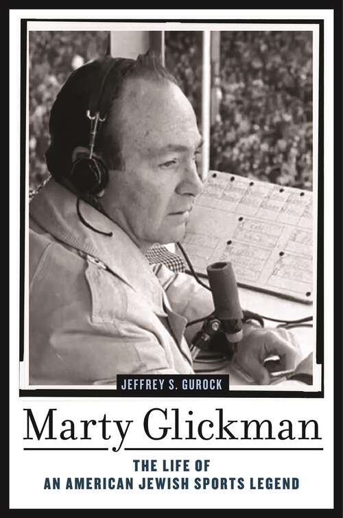 Book cover of Marty Glickman: The Life of an American Jewish Sports Legend