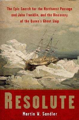 Book cover of Resolute: The Epic Search for the Northwest Passage and John Franklin, and the Discovery of the Queen's Ghost Ship