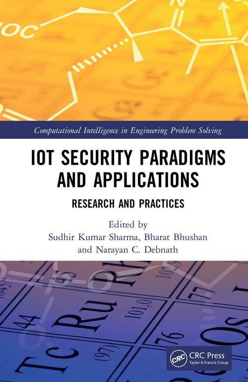 IoT Security Paradigms and Applications: Research and Practices (Computational Intelligence in Engineering Problem Solving)