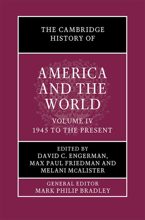 The Cambridge History of America and the World: Volume 4, 1945 to the Present (The Cambridge History of America and the World)