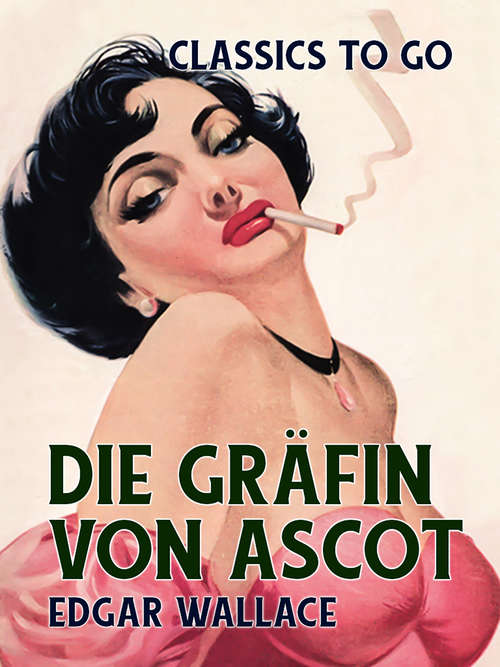 Book cover of Die Gräfin von Ascot (Classics To Go)