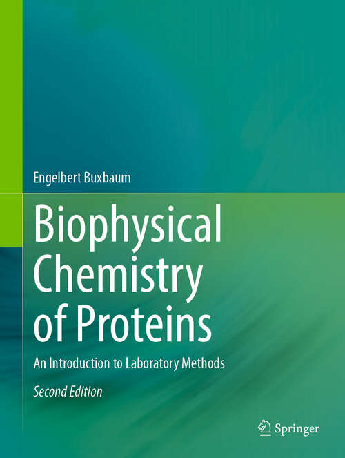 Book cover of Biophysical Chemistry of Proteins: An Introduction to Laboratory Methods (Second Edition 2025)