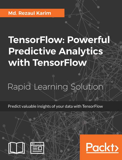 TensorFlow: Predict valuable insights of your data with TensorFlow
