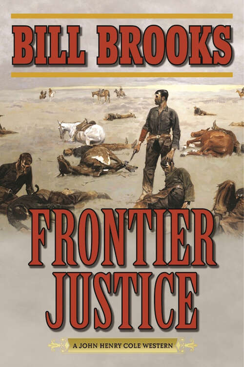 Frontier Justice: A John Henry Cole Western