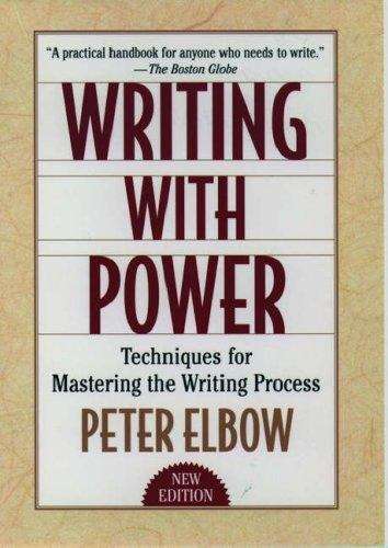 Writing with Power: Techniques for Mastering the Writing Process,Second Edition