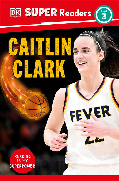 Book cover of DK Super Readers Level 3 Caitlin Clark (DK Super Readers)