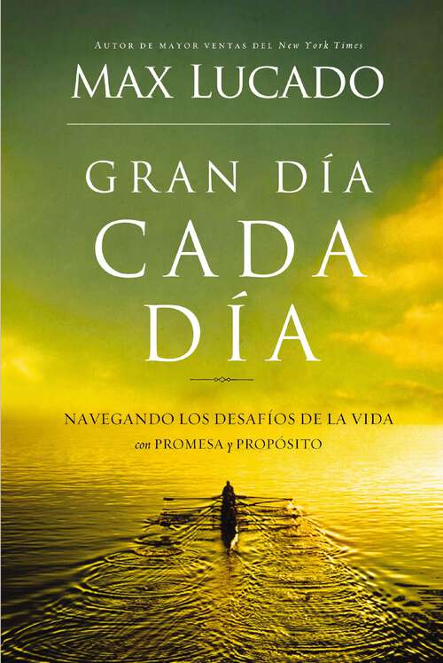 Book cover of Gran día cada día: Navegando los desafios de la vida con promesa y propósito