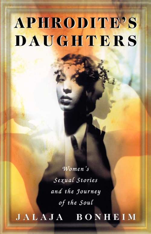 Book cover of Aphrodite's Daughters: Women's Sexual Stories and the Journey of the Soul