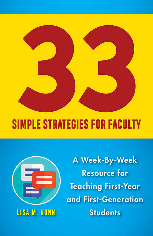 Book cover of 33 Simple Strategies for Faculty: A Week-By-Week Resource for Teaching First-Year and First-Generation Students