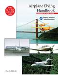 Airplane Flying Handbook: FAA-H-8083-3A (FAA Handbooks Ser.)