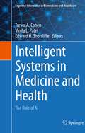 Intelligent Systems in Medicine and Health: The Role of AI (Cognitive Informatics in Biomedicine and Healthcare)
