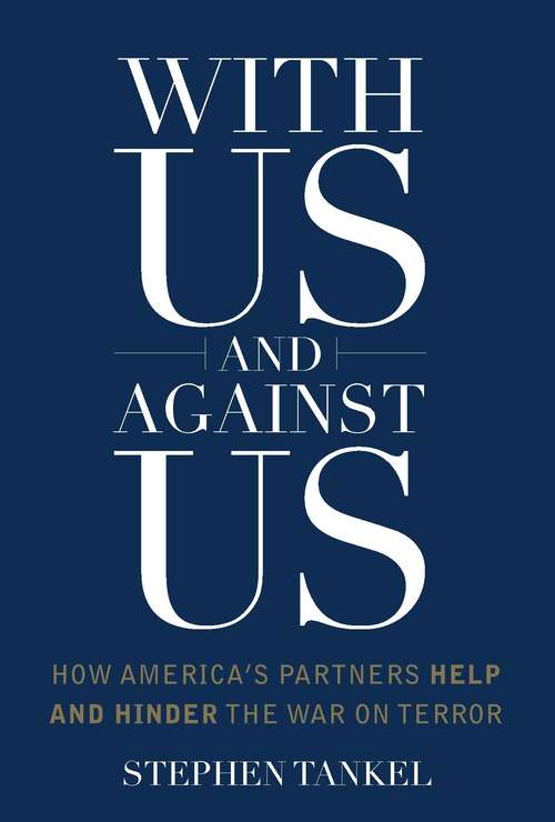 Book cover of With Us and Against Us: How America's Partners Help and Hinder the War on Terror (Columbia Studies in Terrorism and Irregular Warfare)