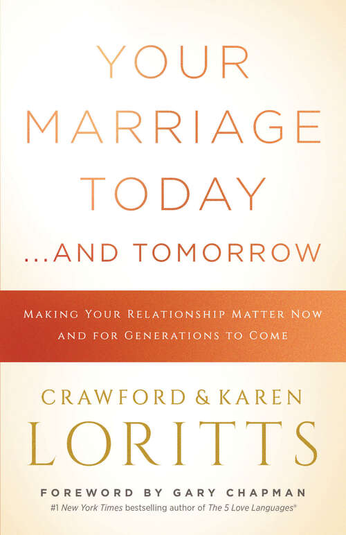 Book cover of Your Marriage Today. . .And Tomorrow: Making Your Relationship Matter Now and for Generations to Come