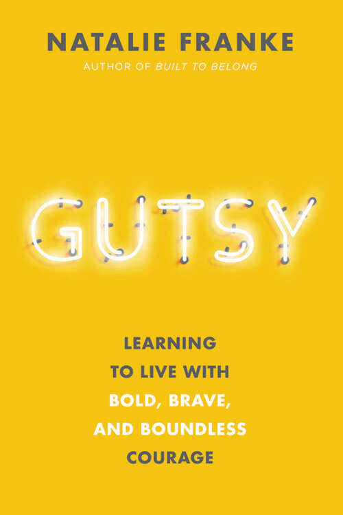 Book cover of Gutsy: Learning to Live with Bold, Brave, and Boundless Courage