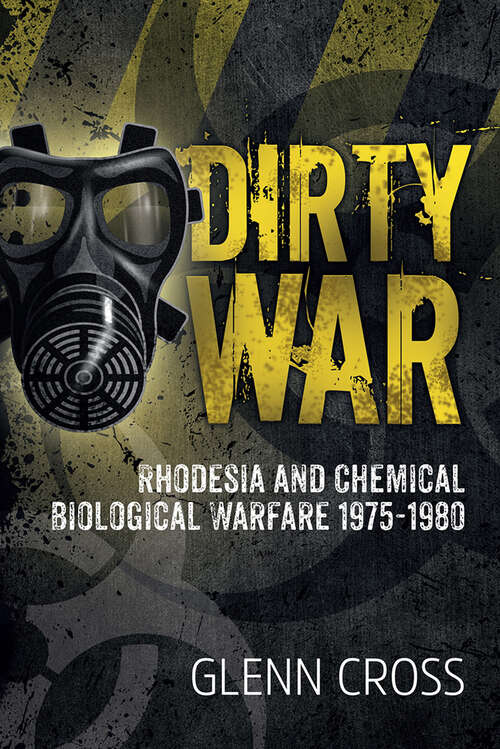 Book cover of Dirty War: Rhodesia and Chemical Biological Warfare 1975-1980